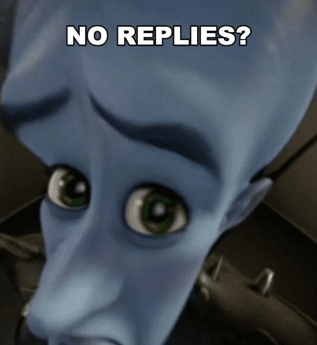 No Bitches? example: NO REPLIES?